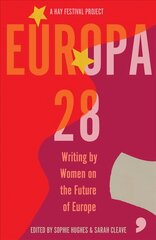 Europa28: Writing by Women on the Future of Europe kaina ir informacija | Fantastinės, mistinės knygos | pigu.lt