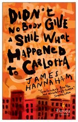 Didn't Nobody Give a Shit What Happened to Carlotta: A novel цена и информация | Фантастика, фэнтези | pigu.lt