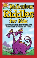 Ridiculous Riddles for Kids: Mysterious Puzzles, Secret Codes, and Brain Teasers to Unravel and Solve! kaina ir informacija | Knygos mažiesiems | pigu.lt