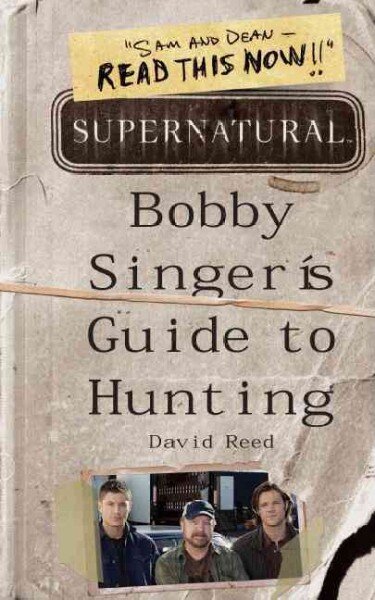 Supernatural: Bobby Singer's Guide to Hunting: Bobby Singer's Guide to Hunting kaina ir informacija | Fantastinės, mistinės knygos | pigu.lt