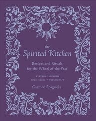 Spirited Kitchen: Recipes and Rituals for the Wheel of the Year цена и информация | Книги рецептов | pigu.lt