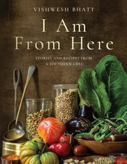 I Am From Here: Stories and Recipes from a Southern Chef kaina ir informacija | Receptų knygos | pigu.lt