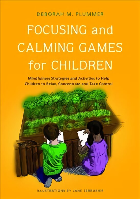 Focusing and Calming Games for Children: Mindfulness Strategies and Activities to Help Children to Relax, Concentrate and Take Control цена и информация | Socialinių mokslų knygos | pigu.lt