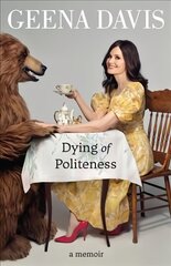 Dying of Politeness: A Memoir kaina ir informacija | Biografijos, autobiografijos, memuarai | pigu.lt