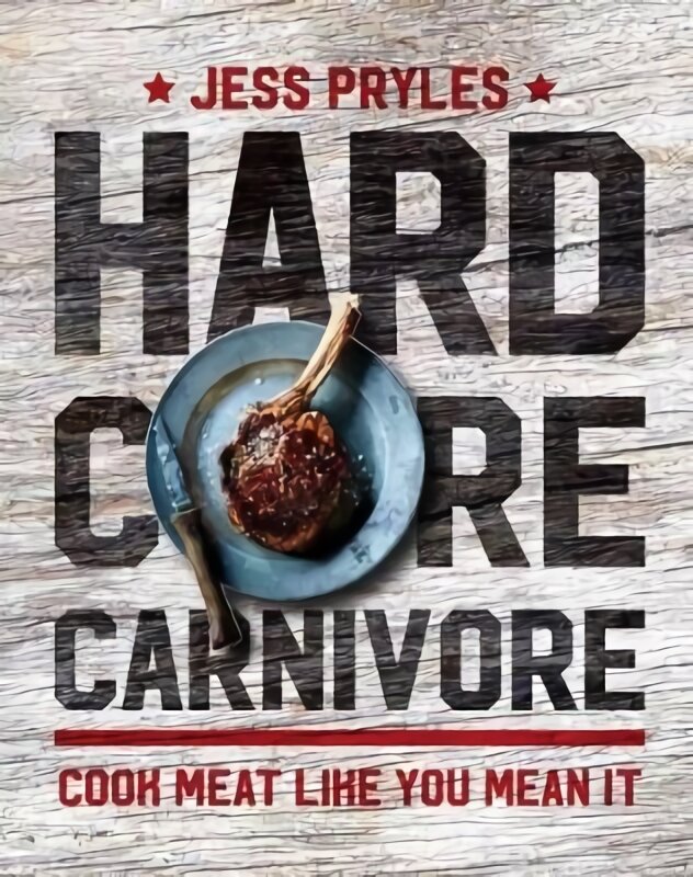 Hardcore Carnivore: Cook meat like you mean it цена и информация | Receptų knygos | pigu.lt