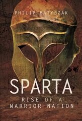 Sparta: Rise of a Warrior Nation цена и информация | Исторические книги | pigu.lt