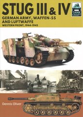 Stug III and IV: German Army, Waffen-SS and Luftwaffe, Western Front, 1944-1945 kaina ir informacija | Socialinių mokslų knygos | pigu.lt