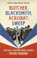 Butcher, Blacksmith, Acrobat, Sweep: The Tale of the First Tour de France kaina ir informacija | Knygos apie sveiką gyvenseną ir mitybą | pigu.lt