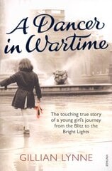 Dancer in Wartime: The touching true story of a young girl's journey from the Blitz to the Bright Lights цена и информация | Биографии, автобиогафии, мемуары | pigu.lt