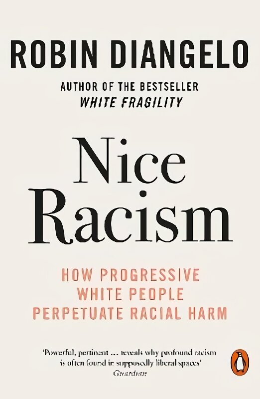 Nice Racism: How Progressive White People Perpetuate Racial Harm kaina ir informacija | Socialinių mokslų knygos | pigu.lt