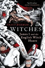 Witches: James I and the English Witch Hunts цена и информация | Исторические книги | pigu.lt