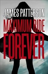 Forever: A Maximum Ride Novel: (Maximum Ride 9) цена и информация | Книги для подростков и молодежи | pigu.lt
