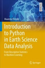 Introduction to Python in Earth Science Data Analysis: From Descriptive Statistics to Machine Learning 1st ed. 2021 kaina ir informacija | Socialinių mokslų knygos | pigu.lt