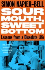 Sour Mouth, Sweet Bottom: Lessons from a Dissolute Life цена и информация | Биографии, автобиографии, мемуары | pigu.lt
