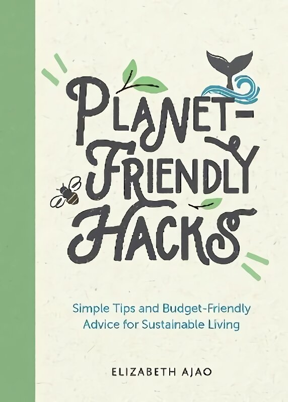 Planet-Friendly Hacks: Simple Tips and Budget-Friendly Advice for Sustainable Living kaina ir informacija | Socialinių mokslų knygos | pigu.lt