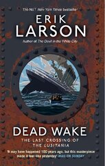 Dead Wake: The Last Crossing of the Lusitania kaina ir informacija | Istorinės knygos | pigu.lt