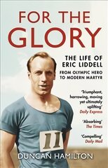 For the Glory: The Life of Eric Liddell kaina ir informacija | Biografijos, autobiografijos, memuarai | pigu.lt