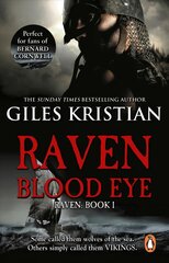 Raven: Blood Eye: (Raven: Book 1): A gripping, bloody and unputdownable Viking adventure from bestselling author Giles Kristian цена и информация | Фантастика, фэнтези | pigu.lt