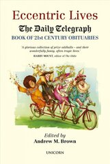 Eccentric Lives: The Daily Telegraph Book of 21st Century Obituaries цена и информация | Биографии, автобиографии, мемуары | pigu.lt