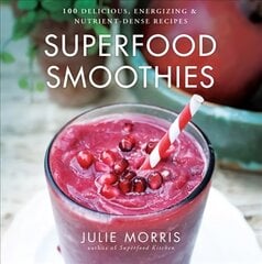 Superfood Smoothies: 100 Delicious, Energizing & Nutrient-dense Recipes kaina ir informacija | Receptų knygos | pigu.lt