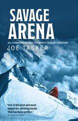 Savage Arena: K2, Changabang and the North Face of the Eiger цена и информация | Книги о питании и здоровом образе жизни | pigu.lt