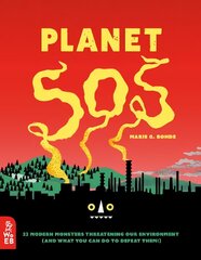 Planet SOS: 22 Modern Monsters Threatening Our Environment (and What You Can Do to Defeat Them!) kaina ir informacija | Knygos paaugliams ir jaunimui | pigu.lt