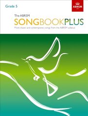 ABRSM Songbook Plus, Grade 5: More classic and contemporary songs from the ABRSM syllabus цена и информация | Книги об искусстве | pigu.lt