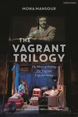 Vagrant Trilogy: Three Plays by Mona Mansour: The Hour of Feeling; The Vagrant; Urge for Going kaina ir informacija | Apsakymai, novelės | pigu.lt