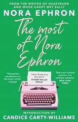 Most of Nora Ephron: The ultimate anthology of essays, articles and extracts from her greatest work, with a foreword by Candice Carty-Williams kaina ir informacija | Knygos apie meną | pigu.lt
