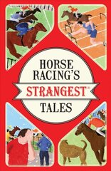 Horse Racing's Strangest Tales цена и информация | Книги о питании и здоровом образе жизни | pigu.lt