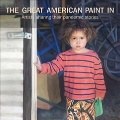Great American Paint In (R): Artists Sharing Their Pandemic Stories kaina ir informacija | Knygos apie meną | pigu.lt