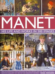 Manet: His Life and Work in 500 Images: An Illustrated Exploration of the Artist, His Life and Context, with a Gallery of 300 of His Greatest Works kaina ir informacija | Knygos apie meną | pigu.lt