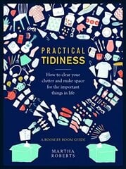 Practical Tidiness: How to clear your clutter and make space for the important things in life, a room by room guide kaina ir informacija | Saviugdos knygos | pigu.lt
