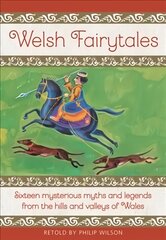 Welsh Fairytales: Sixteen mysterious myths and legends from the hills and valleys of Wales цена и информация | Книги для подростков  | pigu.lt