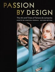 Passion by Design: The Art and Times of Tamara de Lempicka Revised ed. цена и информация | Книги об искусстве | pigu.lt