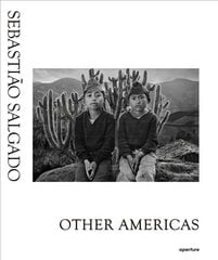 Sebastiao Salgado: Other Americas kaina ir informacija | Fotografijos knygos | pigu.lt