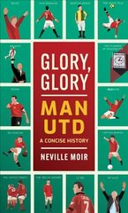 Glory, Glory Man Utd: A Celebratory History kaina ir informacija | Knygos apie sveiką gyvenseną ir mitybą | pigu.lt