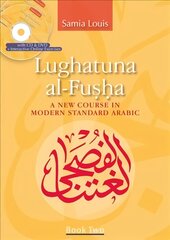 Lughatuna al-Fusha: Book 2: A New Course in Modern Standard Arabic, Bk. 2 цена и информация | Пособия по изучению иностранных языков | pigu.lt