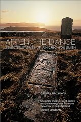 After the Dance: Selected Stories of Iain Crichton Smith New Edition kaina ir informacija | Fantastinės, mistinės knygos | pigu.lt