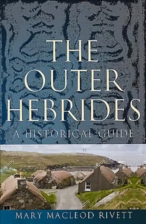 Outer Hebrides: A Historical Guide kaina ir informacija | Istorinės knygos | pigu.lt