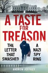 Taste for Treason: The Letter That Smashed a Nazi Spy Ring kaina ir informacija | Istorinės knygos | pigu.lt