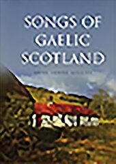 Songs of Gaelic Scotland Reprint цена и информация | Книги об искусстве | pigu.lt