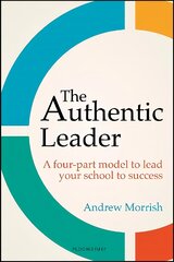 Authentic Leader: A four-part model to lead your school to success kaina ir informacija | Socialinių mokslų knygos | pigu.lt