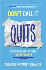 Don't Call It Quits: Turn the Job You Have into the Job You Love цена и информация | Книги по экономике | pigu.lt