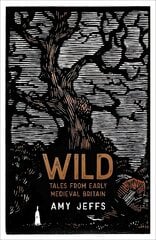 Wild: tales from early medieval britain kaina ir informacija | Socialinių mokslų knygos | pigu.lt