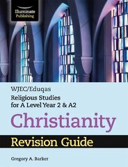WJEC/Eduqas Religious Studies for A Level Year 2 & A2 - Christianity Revision Guide цена и информация | Духовная литература | pigu.lt