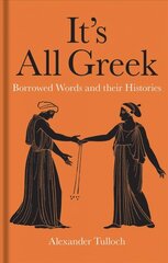 It's All Greek: Borrowed Words and their Histories цена и информация | Пособия по изучению иностранных языков | pigu.lt