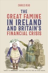 Great Famine in Ireland and Britain's Financial Crisis kaina ir informacija | Istorinės knygos | pigu.lt