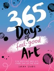 365 Days of Feel-good Art: For Self-Care and Joy, Every Day of the Year kaina ir informacija | Knygos apie sveiką gyvenseną ir mitybą | pigu.lt