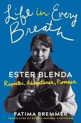 Life in Every Breath: Ester Blenda: Reporter, Adventurer, Pioneer kaina ir informacija | Biografijos, autobiografijos, memuarai | pigu.lt